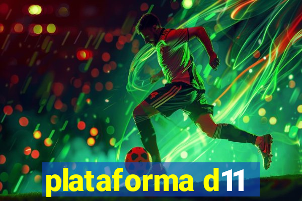 plataforma d11